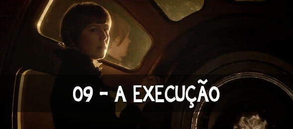 Episódio 09: A Execução